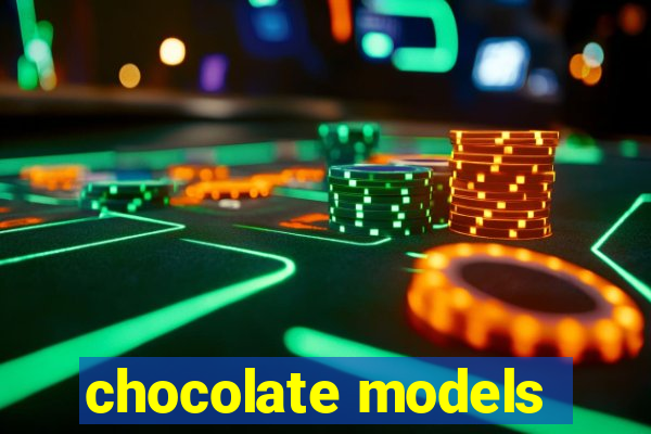 chocolate models